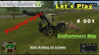 LS 17 - Let´s Play - Singleplayer - Südhemmern Map #001 - Aller Anfang ist schwer