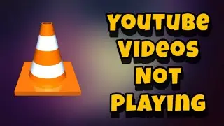 How to Fix VLC Media Player Not Playing Youtube Videos