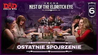 6. Ostatnie spojrzenie | Sesja RPG Dungeons & Dragons | Vecna: Nest of the Eldritch Eye
