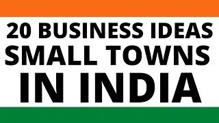 Top 20 Best Business Ideas for Small Towns in India