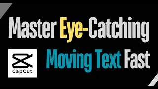 Create Eye-Catching Moving Text in CapCut | Master Crawling Text in Minutes