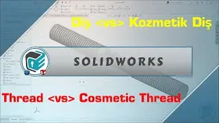SOLIDWORKS - Thread vs Cosmetic Thread 🎯