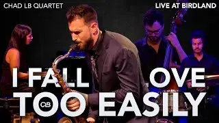 I Fall In Love Too Easily - Chad LB Quartet Live at Birdland