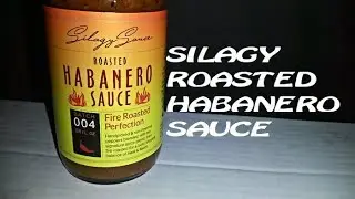 Silagy Roasted Habanero Hot Sauce | Spicochist Reviews