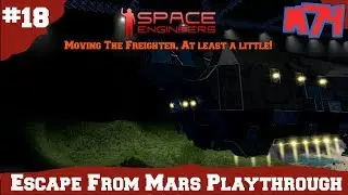 Escape From Mars: Space Engineers [18] Moving The Freighter.