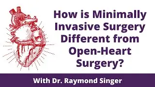 How is minimally invasive surgery different from open-heart surgery?