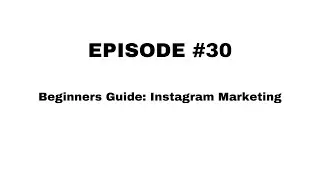 Episode #30  Beginners Guide  Instagram Marketing