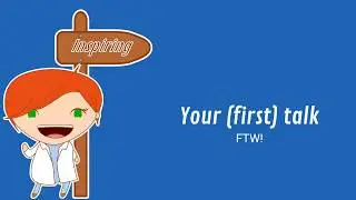 Your (first) talk
