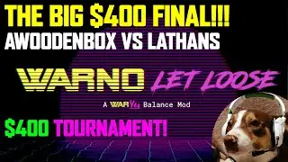 The Big $400 Final!  Awoodenbox vs Lathans Warno Let Loose Modded Tournament