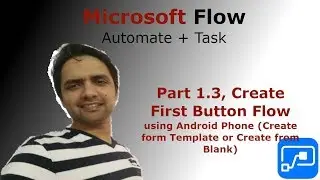 Part 1.3, Create First Button Flow using Android Phone (Create form Template or Create from Blank)