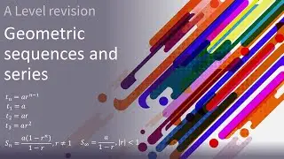 A Level revision Geometric sequences and series
