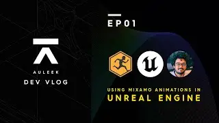 Auleek Dev Vlog EP01: How To Use Mixamo Animations in Unreal Engine (in Bangla)