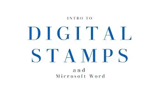 Intro to Digital Stamps and Microsoft Word