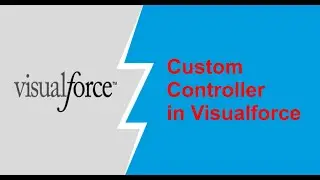 What is custom controller in Visualforce ? Salesforce # 8
