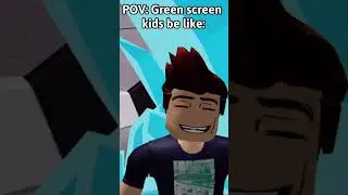 POV: Green screen kids be like: 😭 #roblox #shorts