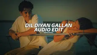 dil diyan gallan - edit audio