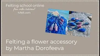 Felting a flower accessory