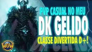 JOGAR DE DK GÉLIDO NO WOW PVP É DA HORA DEMAIS! | WORLD OF WARCRAFT