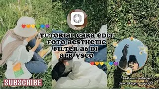 TUTORIAL CARA EDIT FOTO AESTHETIC FILTER A6 DI APK VSCO || TUTORIAL