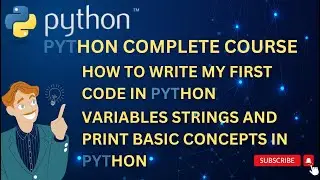 PYTHON | HOW TO WRITE MY FIRST CODE IN PYTHON | VARIABLES STRINGS AND PRINT BASIC CONCEPTS IN PYTHON