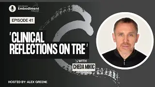 E41 -  Clinical Reflections on TRE ft. Cheda Mikic