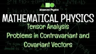Mathematical Physics - Tensor Analysis : Problems in Contravariant and Covariant Vectors