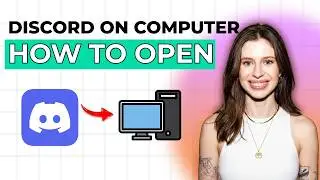 How to Open Discord on a Computer [2026 Full Guide]