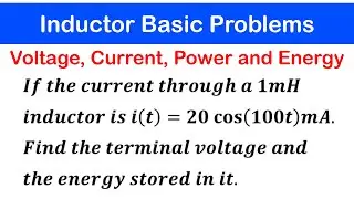 ☑️28a - Inductor Basics 1: Find the Voltage, Current, Power and energy stored  stored in an Inductor