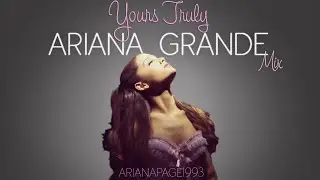 Yours Truly Mix - Ariana Grande