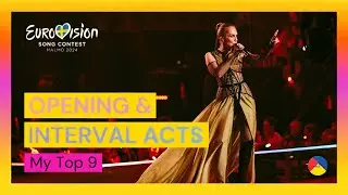 Eurovision 2024: Opening & Interval Acts My Top 9 (After the Show)