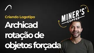 Archicad: Rotacionando em Todos os Sentidos. Criando Elementos Avançados