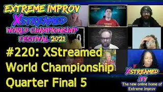 Extreme Improv XStreamed World Championship Quarter Final #5 July 23rd 2021