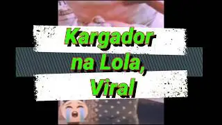 Video Ng Isang Lola nag Nagttrabaho bilang Kargador, Pina-Iyak ang Maraming Netizens.