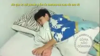 EIS QUE VC VAI PASSAR O FIM DE SEMANA NA CASA DO SEU VÔ