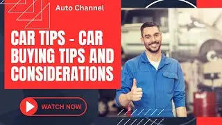 Car Tips - Car Buying Tips and Considerations