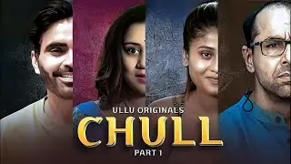 Chull (2023) ULLU S01 Part 1 EP-1&2 Full Web Series Story, Hindi Stories, Hindi Kahaniya