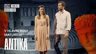 ANTIKA  - V HLAVNÍ ROLI: MATURITA!