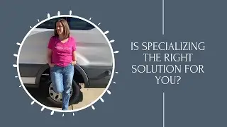 Is Specializing the Right Solution for You?