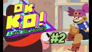OK K.O.! Let's Be Heroes - GAMEPLAY PART 2
