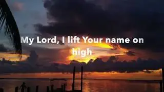 Lord, I lift Your name on high with lyrics