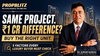 Same Project, Same Floor — ₹1 Cr Difference? 5 Things Luxury Buyers Must Check | Propblitz Advisory