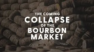 The Coming Collapse of the Bourbon Market - BRT 261