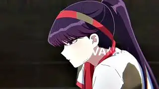 Komi × Shikimori | Edit
