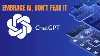 Embrace AI, Don't Fear It