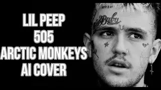 LIL PEEP - 505 Arctic Monkeys (ai cover)
