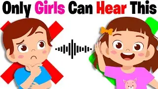 Only Girls Can Hear This Sound...