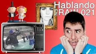 Hablando en RAW 021 - Robos, fuentes y bodas.