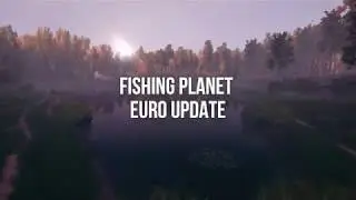 Fishing Planet Euro Update Announce