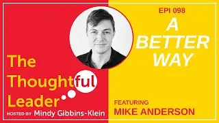 The Thoughtful Leader—Mike Anderson Ep 098 5Jan23