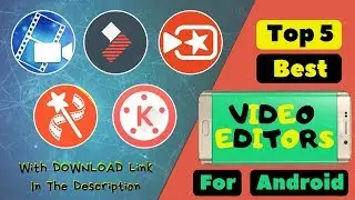 Top 5 Best Video Editing Apps For Android #2019 | Creative Seam